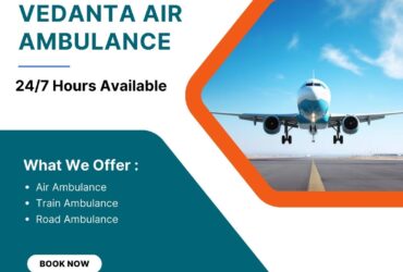 To Transfer Patients Safely—Trust Vedanta Air Ambulance Now in Delhi