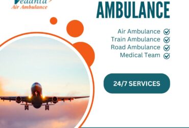 For Safe and Easy Patient Transfer from Patna, book Vedanta Air Ambulance
