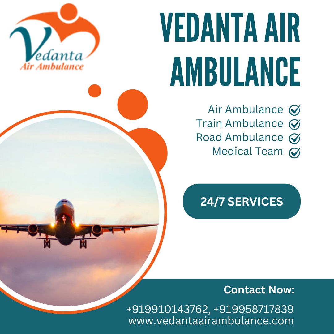 For Safe and Easy Patient Transfer from Patna, book Vedanta Air Ambulance