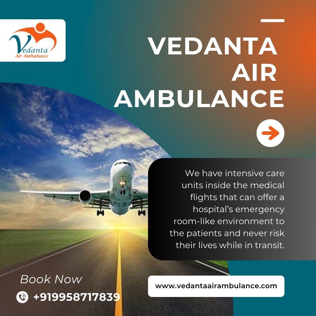 Choose Air Ambulance from Patna with Wonderful Medical Features by Vedanta