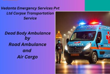 Vedanta Dead Body Ambulance Helps Families with a Respectful Transfer in Patna
