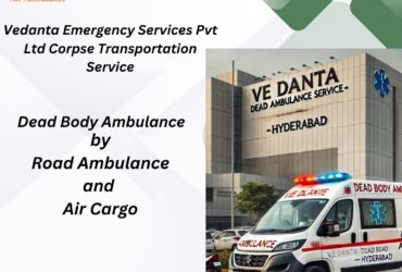 Vedanta Dead Body Ambulance Sustains Safety during Transfer in Bangalore