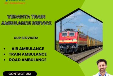 Vedanta is a one-stop shop for train ambulance emergency transfers in Guwahati
