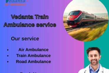 The Vedanta Train Ambulance Service in Bangalore Provides an Accurate Relocation Experience