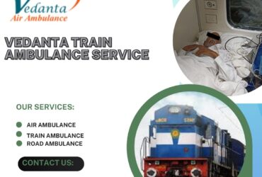 Vedanta Train Ambulance Services in Kolkata Decrease Medical Travelling Stress