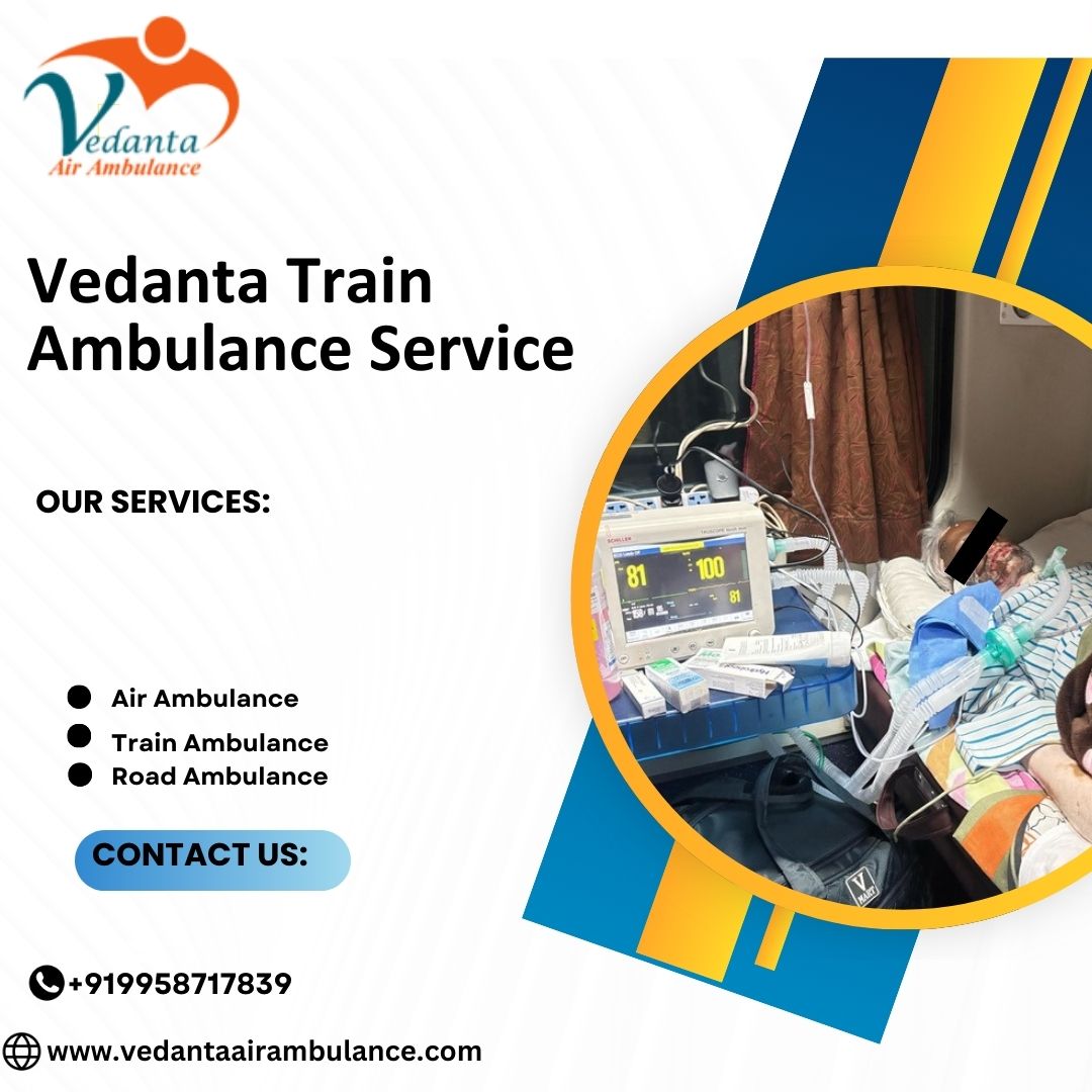 Book Vedanta Train Ambulance Service in Delhi with all support