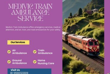 Medivic Ensures Transit with Carefulness in Guwahati in a Train Ambulance
