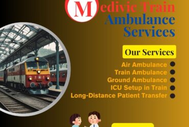 Medivic Train Ambulance in Patna assumes responsibility of transporting patients