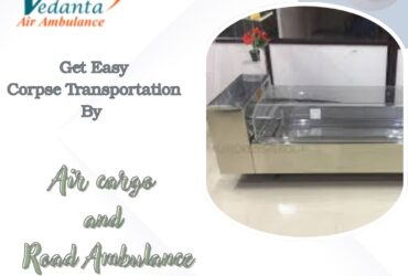 Vedanta Offers Dead Body Pickup and Shift to Any Location by Air Cargo in Chennai