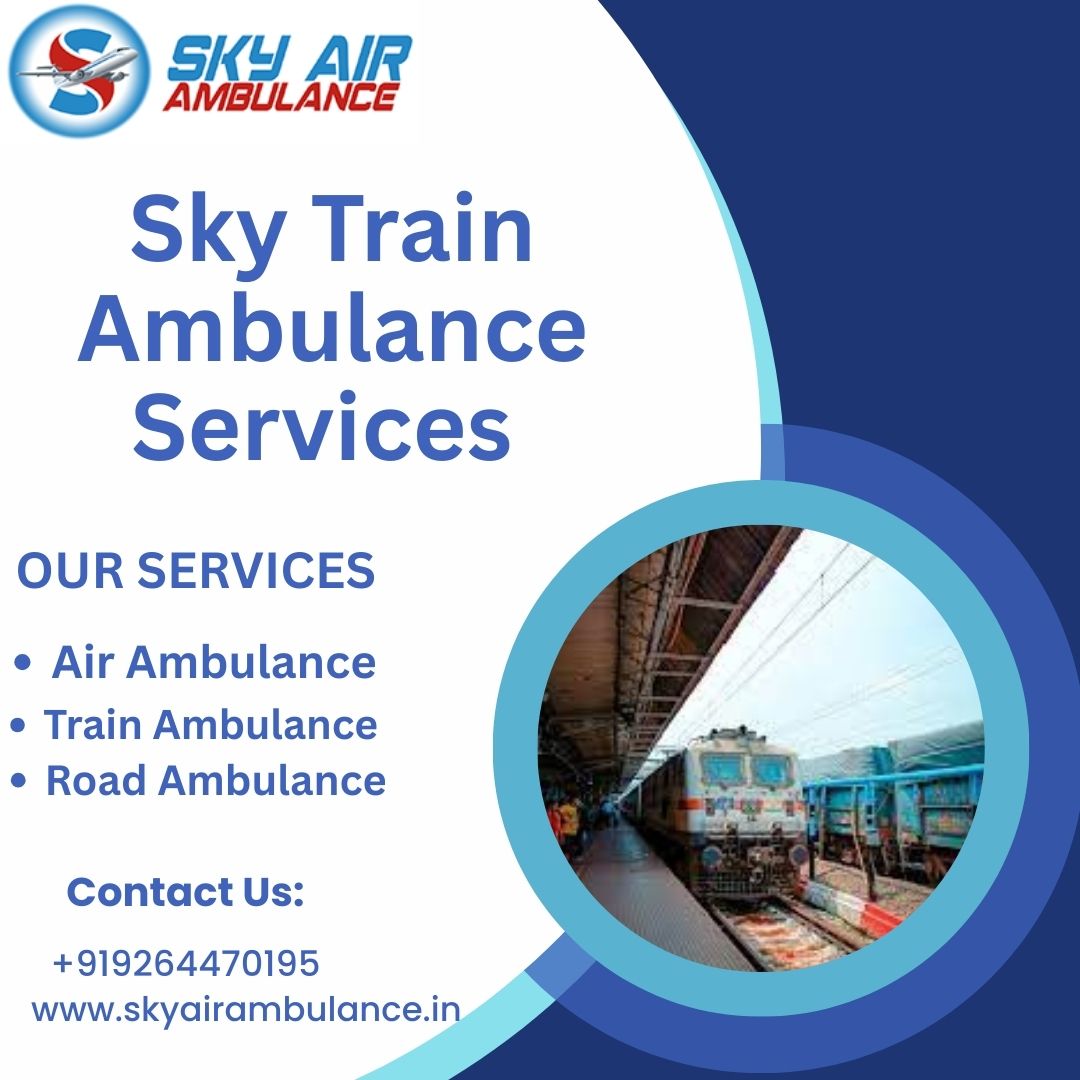 Use Sky Train Ambulance Services in Silchar to Transport Your Injured Patient Comfortably