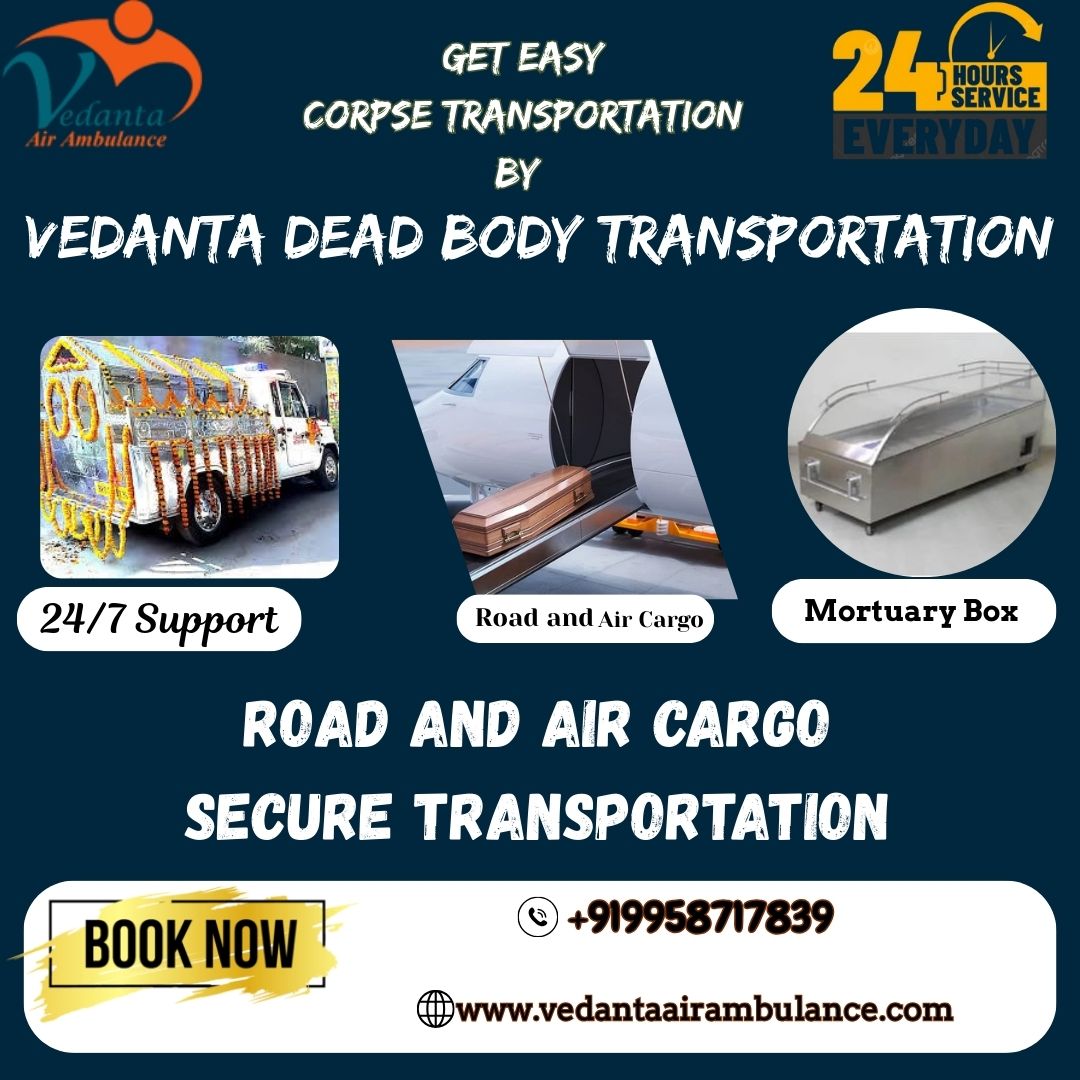 Vedanta provides reliable help to move a dead body from one place to another in Guwahati
