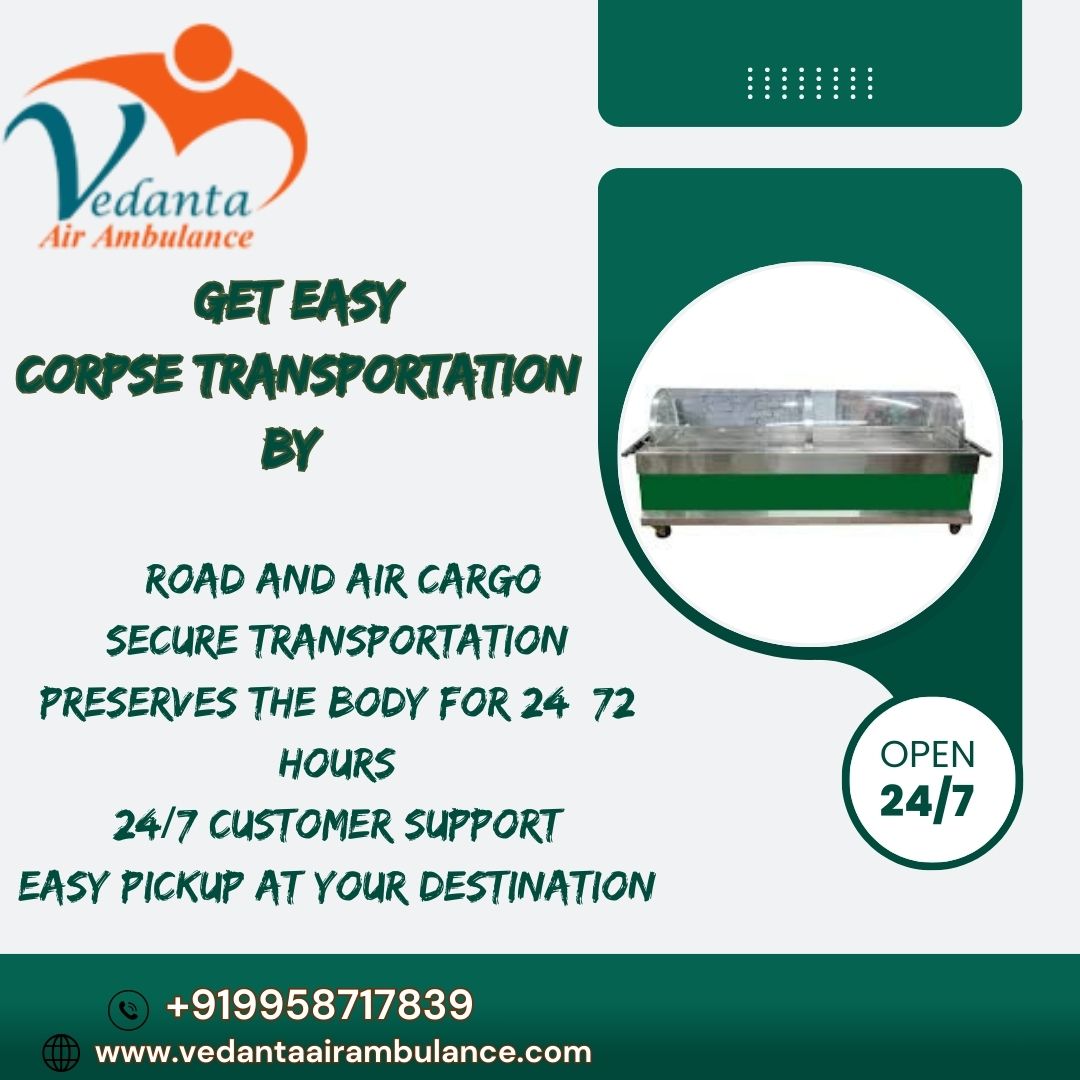 Vedanta Dead Body Transportation provides Secure Transportation of Bodies in Delhi