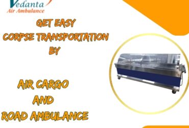 Vedanta Professional Transportation for Transfer of Dead Bodies with Air Assistance in Guwahati