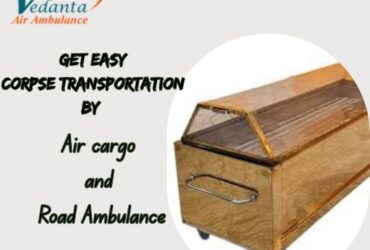 Vedanta Corpse Transportation in Bangalore – Reliable Solution Offered as per Your Needs