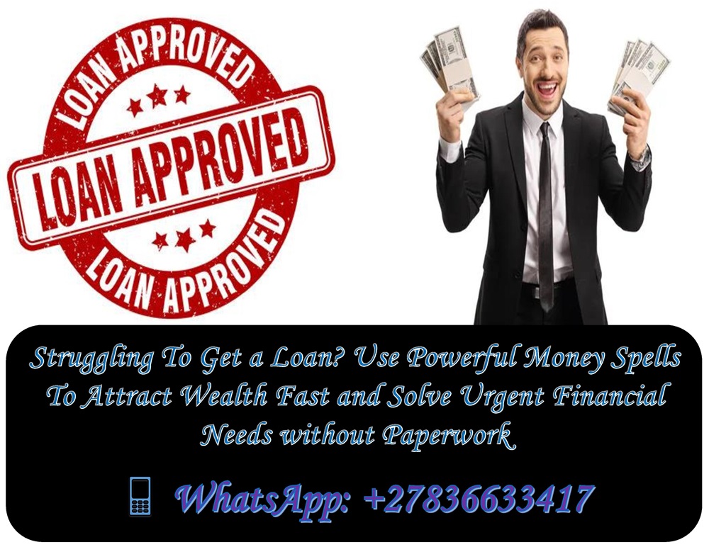 Can’t Get a Loan? Try These Powerful  Spells That Work Fast to Attract Wealth Instantly—No Credit Check Required! +27836633417