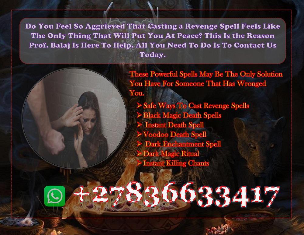 Most Dangerous Revenge Spells for Enemies, Backstabbers & Liars, Return-to-Sender Spell to Destroy Negative Energy (WhatsApp +27836633417)