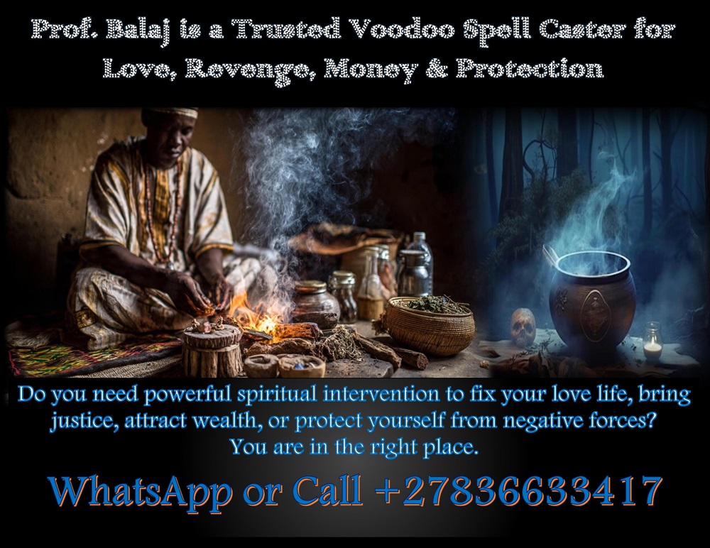 The Ultimate Voodoo Guide: Powerful Voodoo Spells for Love, Revenge, Protection, Success, and More – Real Results Guaranteed (WhatsApp +27836633417)