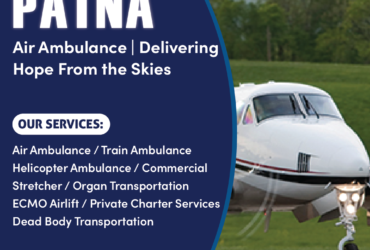 Patna Air Ambulance | Delivering Hope From the Skies