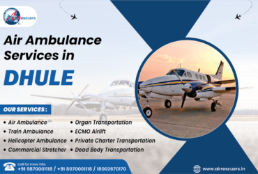 Dhule Emergency Air Ambulance Solutions Ensuring Speed and Safety