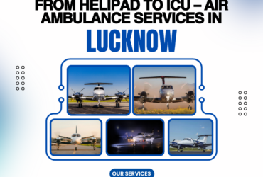 From Helipad to ICU – Air Ambulance Services in Lucknow