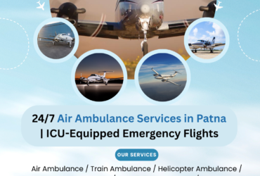 24/7 Air Ambulance Services in Patna | ICU-Equipped Emergency Flights