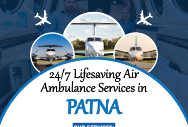 24/7 Lifesaving Air Ambulance Services in Patna