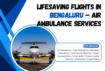 Lifesaving Flights in Bengaluru – Air Ambulance Service