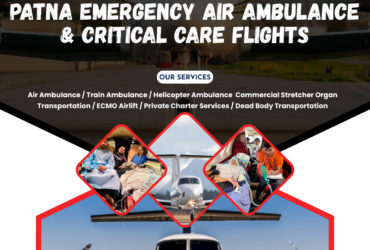 Patna Emergency Air Ambulance & Critical Care Flights