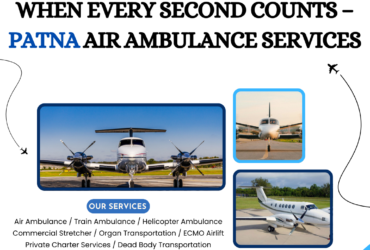 When Every Second Counts – Patna Air Ambulance Services