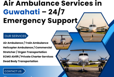 Air Ambulance Services in Guwahati – 24/7 Emergency Support