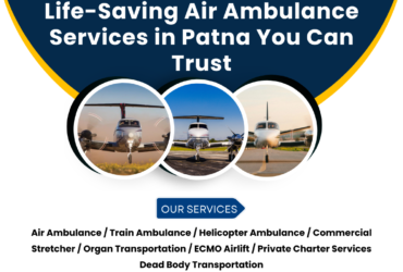 Life-Saving Air Ambulance Services in Patna You Can Trust