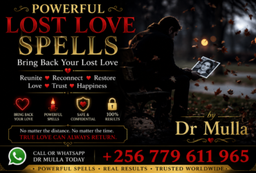 Trusted Lost Love Spell Caster for Spiritual Relationship Healing and Reconciliation Services | Dr Mulla +256 779 611 965