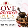 Obsession Spells That Work Fast | Powerful Love Obsession Rituals Performed by Dr Mulla | 📞 +256 779 611 965